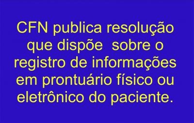 cfn-publica-resolucao-sobre-o-registro-de-informacoes-em-prontuario-fisico-ou-eletronico-do-paciente