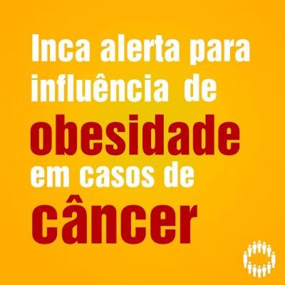 inca-lanca-posicionamento-com-indicacoes-para-evitar-sobrepeso-e-obesidade-que-estao-relacionados-a-treze-tipos-de-cancer