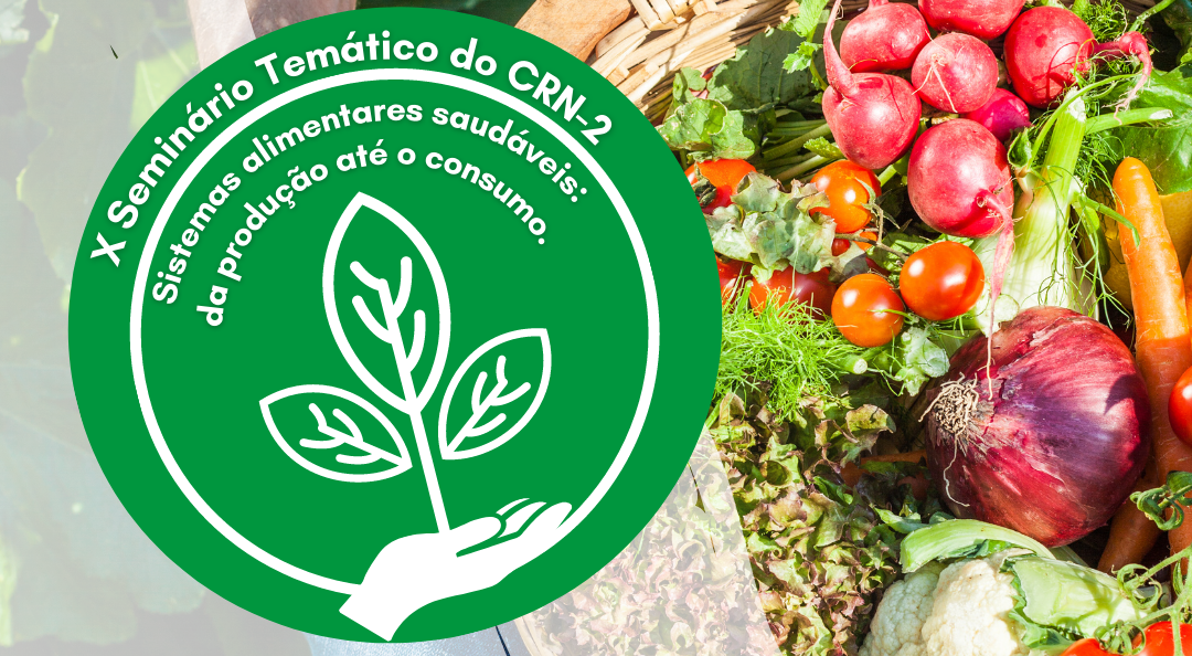 x-seminario-tematico-do-crn-2-sistemas-alimentares-saudaveis-da-producao-ate-o-consumo